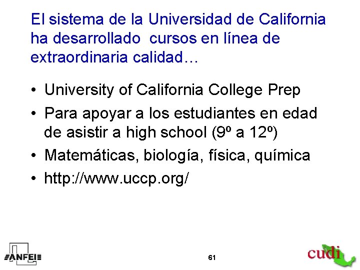 El sistema de la Universidad de California ha desarrollado cursos en línea de extraordinaria