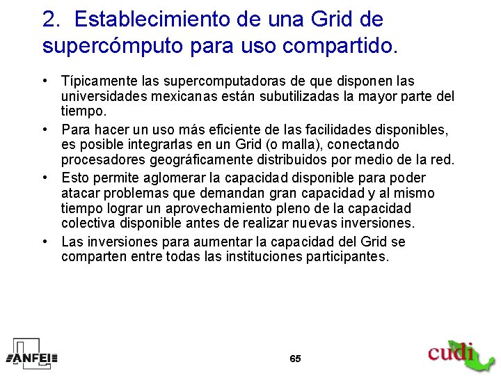 2. Establecimiento de una Grid de supercómputo para uso compartido. • Típicamente las supercomputadoras