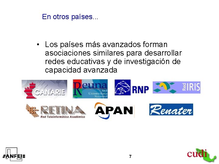 En otros países. . . • Los países más avanzados forman asociaciones similares para