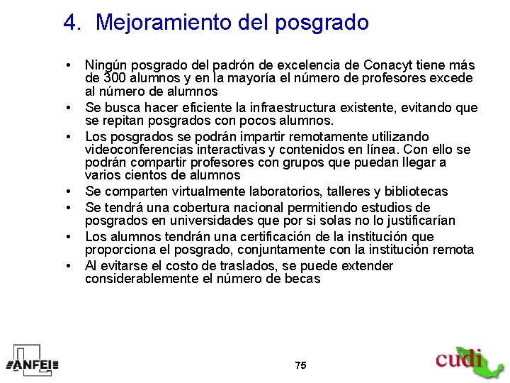 4. Mejoramiento del posgrado • • Ningún posgrado del padrón de excelencia de Conacyt