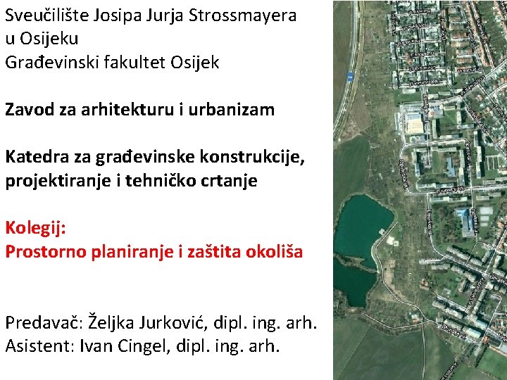 Sveučilište Josipa Jurja Strossmayera u Osijeku Građevinski fakultet Osijek Zavod za arhitekturu i urbanizam