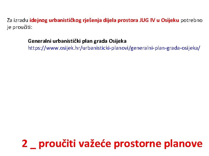 Za izradu idejnog urbanističkog rješenja dijela prostora JUG IV u Osijeku potrebno je proučiti: