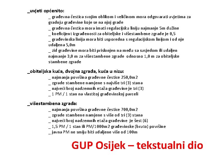 _uvjeti općenito: _ građevna čestica svojim oblikom i veličinom mora odgovarati uvjetima za gradnju