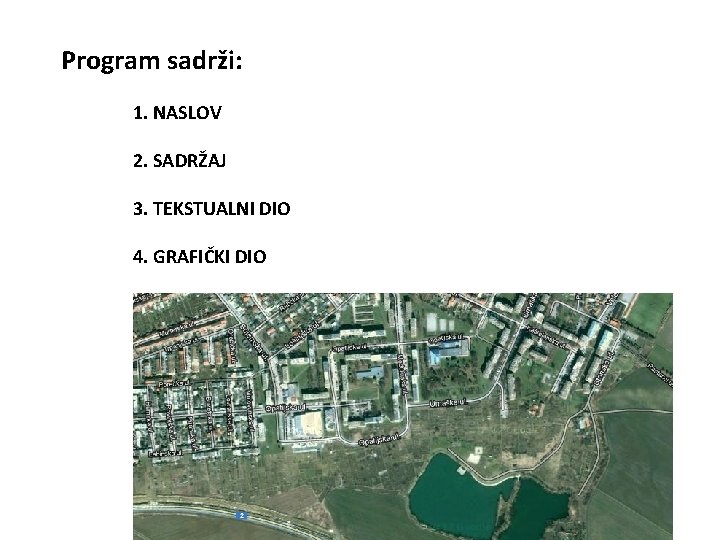 Program sadrži: 1. NASLOV 2. SADRŽAJ 3. TEKSTUALNI DIO 4. GRAFIČKI DIO 