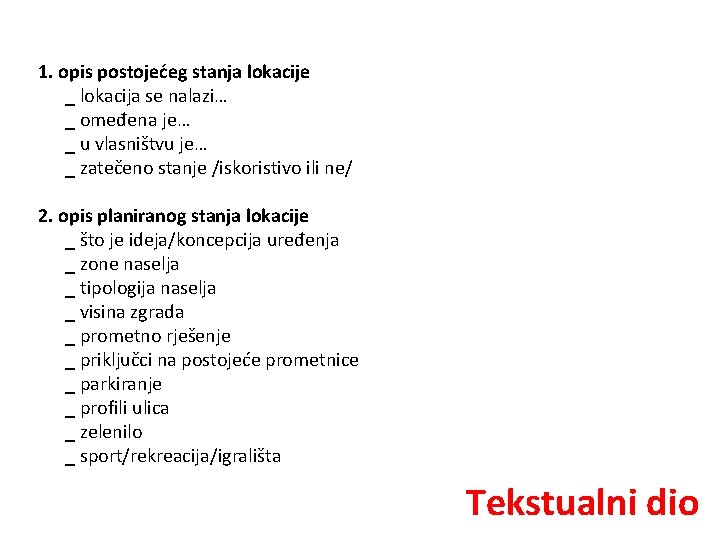 1. opis postojećeg stanja lokacije _ lokacija se nalazi… _ omeđena je… _ u