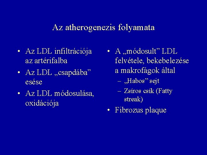 Az atherogenezis folyamata • Az LDL infiltrációja az artérifalba • Az LDL „csapdába” esése