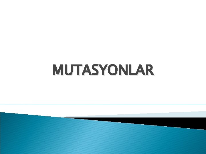 MUTASYONLAR 