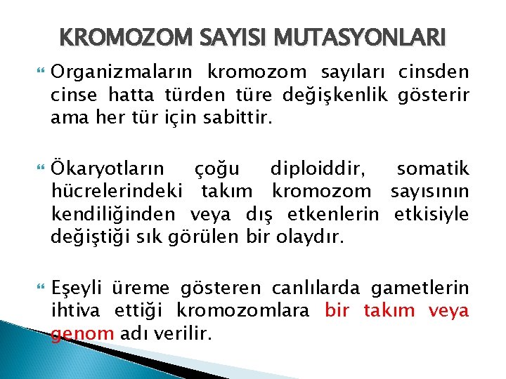 KROMOZOM SAYISI MUTASYONLARI Organizmaların kromozom sayıları cinsden cinse hatta türden türe değişkenlik gösterir ama