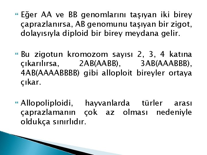  Eğer AA ve BB genomlarını taşıyan iki birey çaprazlanırsa, AB genomunu taşıyan bir