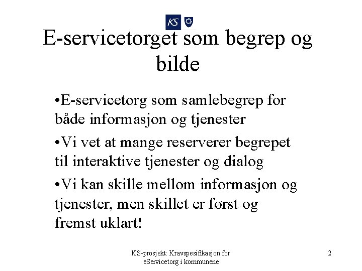 E-servicetorget som begrep og bilde • E-servicetorg som samlebegrep for både informasjon og tjenester