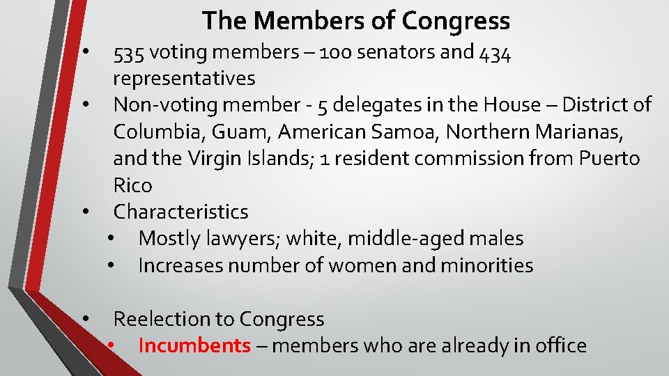 The Members of Congress 535 voting members – 100 senators and 434 representatives •