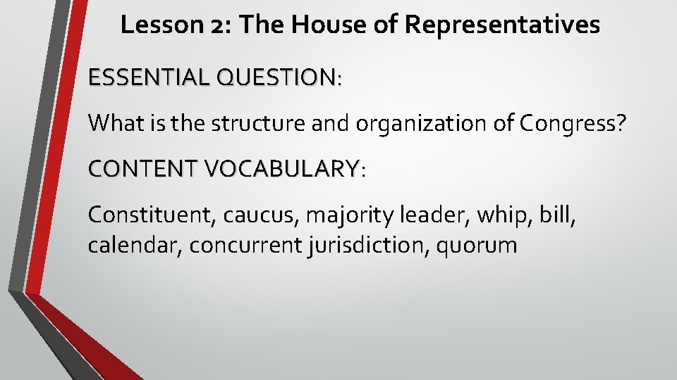 Lesson 2: The House of Representatives ESSENTIAL QUESTION: What is the structure and organization