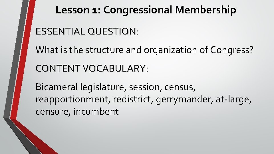 Lesson 1: Congressional Membership ESSENTIAL QUESTION: What is the structure and organization of Congress?