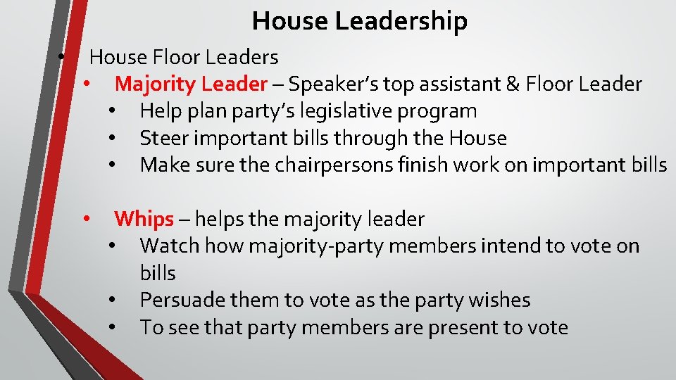 House Leadership • House Floor Leaders • Majority Leader – Speaker’s top assistant &