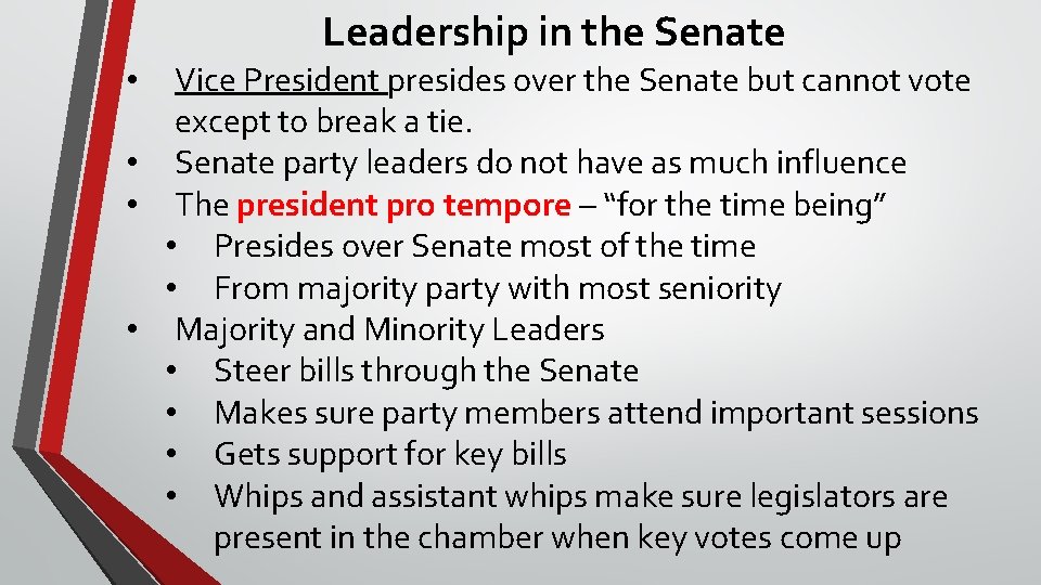 Leadership in the Senate Vice President presides over the Senate but cannot vote except