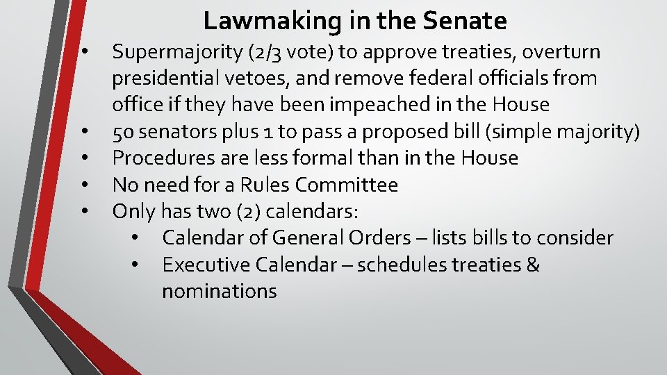 Lawmaking in the Senate • • • Supermajority (2/3 vote) to approve treaties, overturn