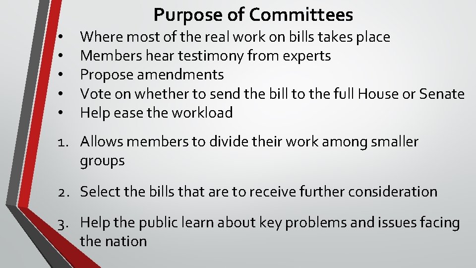 Purpose of Committees • • • Where most of the real work on bills