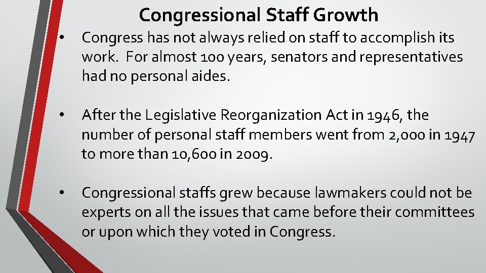 Congressional Staff Growth • Congress has not always relied on staff to accomplish its