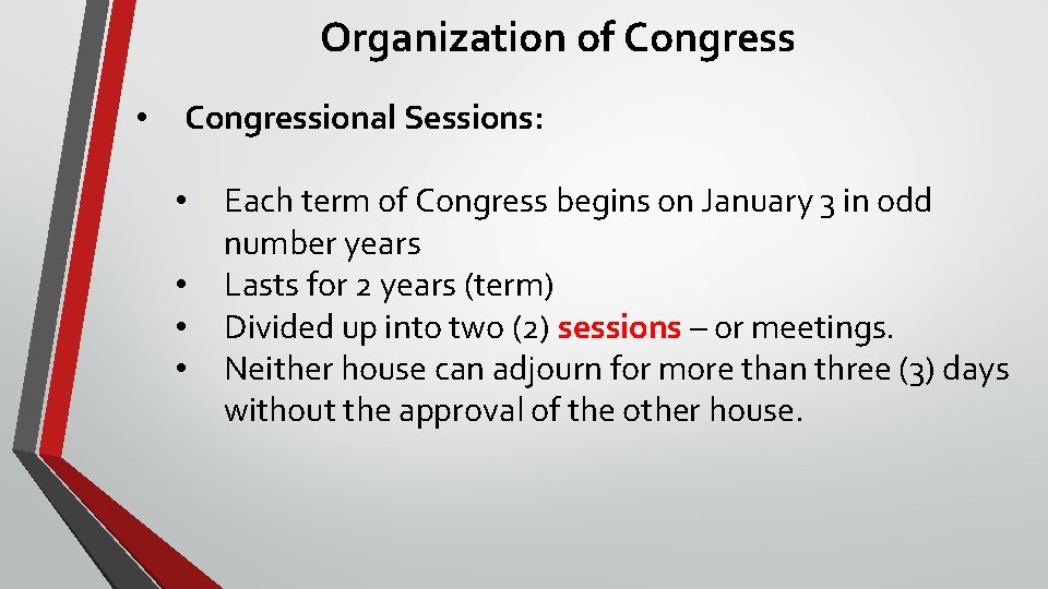 Organization of Congress • Congressional Sessions: • • Each term of Congress begins on