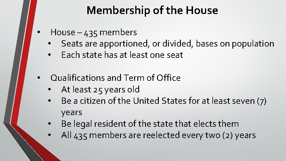 Membership of the House • House – 435 members • Seats are apportioned, or