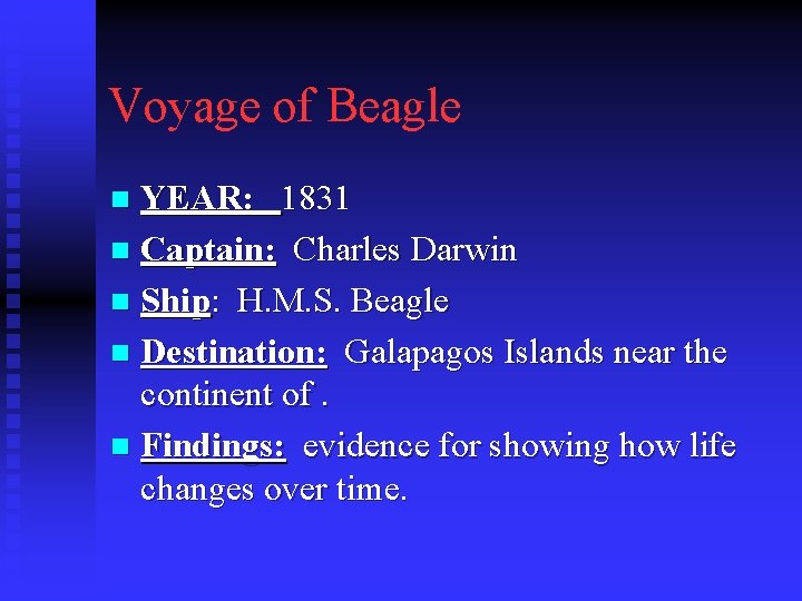 Voyage of Beagle YEAR: 1831 n Captain: Charles Darwin n Ship: H. M. S.