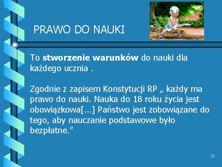 PRAWO DO NAUKI To stworzenie warunków do nauki dla każdego ucznia. Zgodnie z zapisem PRAWO DO NAUKI To stworzenie warunków do nauki dla każdego ucznia. Zgodnie z zapisem