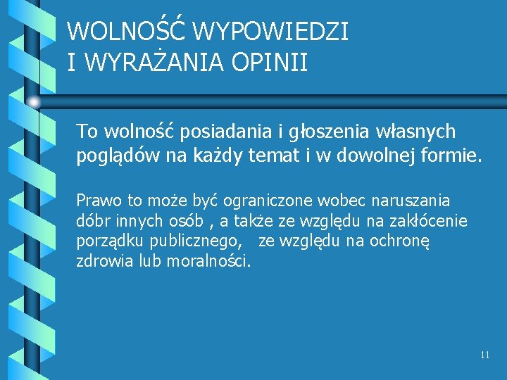 WOLNOŚĆ WYPOWIEDZI I WYRAŻANIA OPINII To wolność posiadania i głoszenia własnych poglądów na każdy WOLNOŚĆ WYPOWIEDZI I WYRAŻANIA OPINII To wolność posiadania i głoszenia własnych poglądów na każdy
