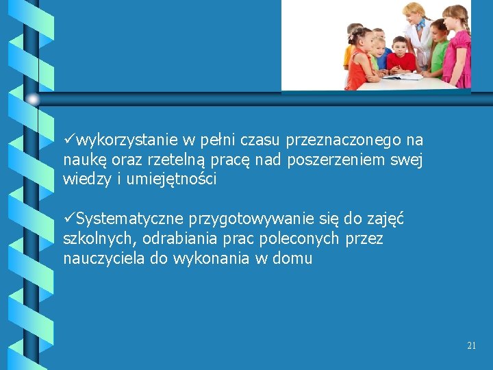 üwykorzystanie w pełni czasu przeznaczonego na naukę oraz rzetelną pracę nad poszerzeniem swej wiedzy üwykorzystanie w pełni czasu przeznaczonego na naukę oraz rzetelną pracę nad poszerzeniem swej wiedzy