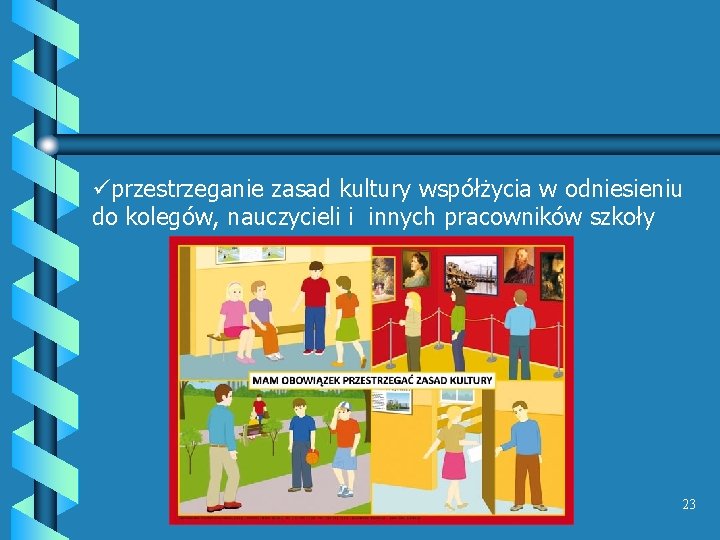 üprzestrzeganie zasad kultury współżycia w odniesieniu do kolegów, nauczycieli i innych pracowników szkoły 23 üprzestrzeganie zasad kultury współżycia w odniesieniu do kolegów, nauczycieli i innych pracowników szkoły 23