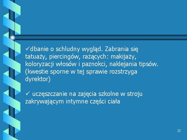 üdbanie o schludny wygląd. Zabrania się tatuaży, piercingów, rażących: makijaży, koloryzacji włosów i paznokci, üdbanie o schludny wygląd. Zabrania się tatuaży, piercingów, rażących: makijaży, koloryzacji włosów i paznokci,