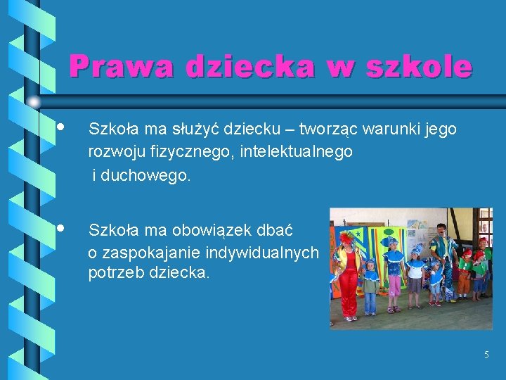 Prawa dziecka w szkole • • Szkoła ma służyć dziecku – tworząc warunki jego Prawa dziecka w szkole • • Szkoła ma służyć dziecku – tworząc warunki jego