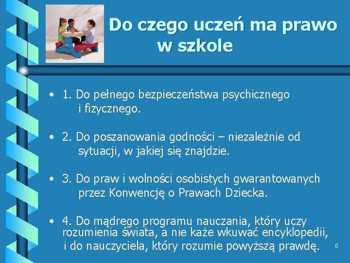 Do czego uczeń ma prawo w szkole • 1. Do pełnego bezpieczeństwa psychicznego i Do czego uczeń ma prawo w szkole • 1. Do pełnego bezpieczeństwa psychicznego i