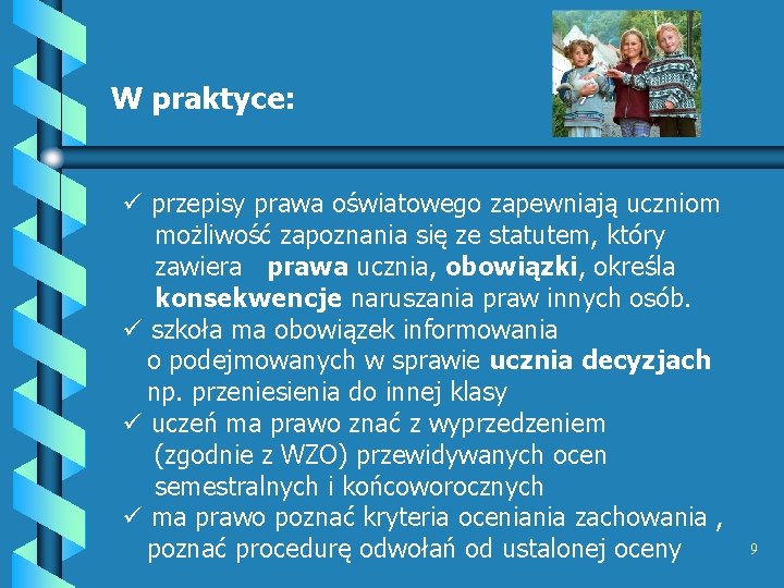 W praktyce: ü przepisy prawa oświatowego zapewniają uczniom możliwość zapoznania się ze statutem, który W praktyce: ü przepisy prawa oświatowego zapewniają uczniom możliwość zapoznania się ze statutem, który