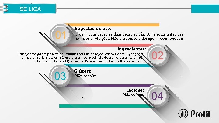 LOGO SE LIGA 01 Sugestão de uso: Ingerir duas cápsulas duas vezes ao dia,