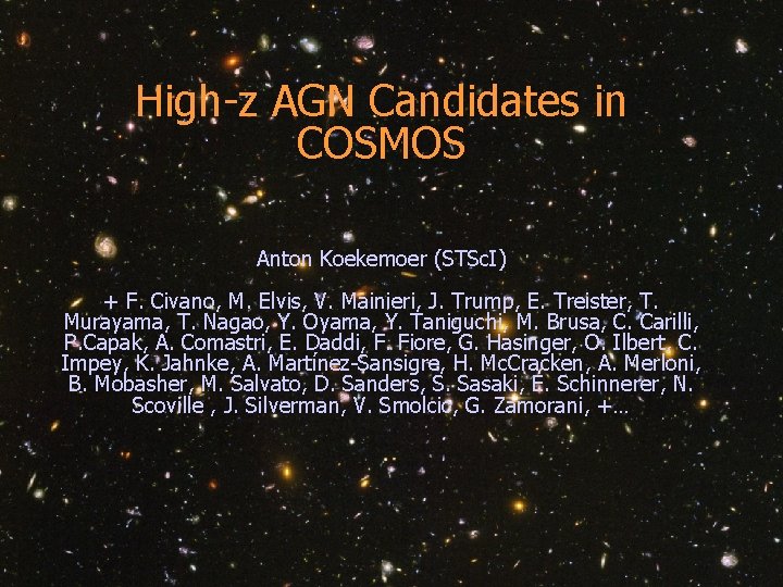 High-z AGN Candidates in COSMOS Anton Koekemoer (STSc. I) + F. Civano, M. Elvis,