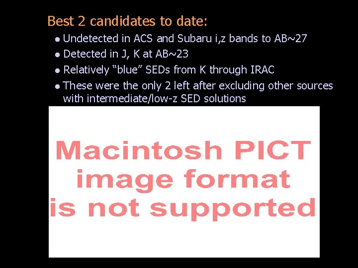 Best 2 candidates to date: Undetected in ACS and Subaru i, z bands to