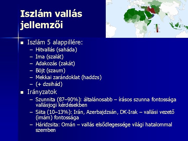 Iszlám vallás jellemzői n Iszlám 5 alappillére: – – – n Hitvallás (saháda) Ima