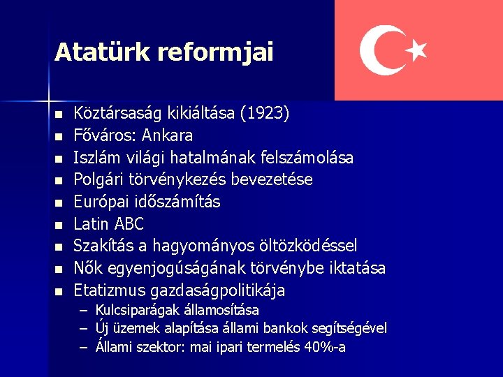 Atatürk reformjai n n n n n Köztársaság kikiáltása (1923) Főváros: Ankara Iszlám világi