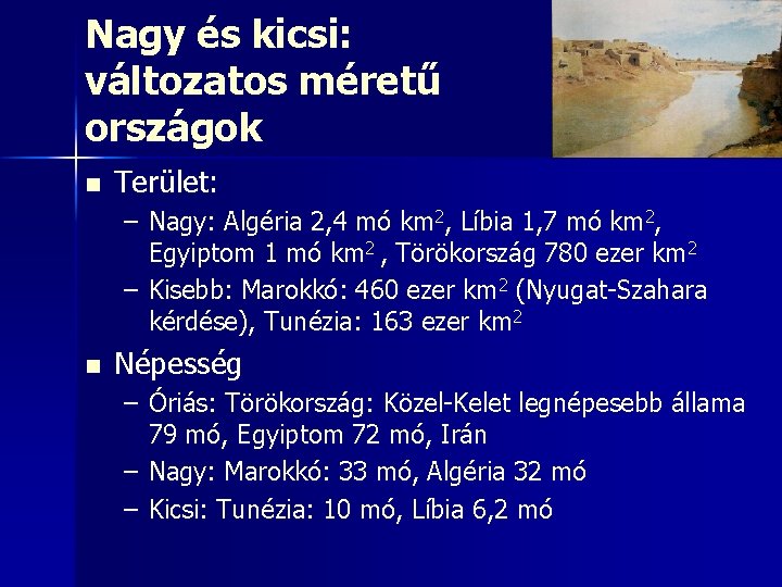Nagy és kicsi: változatos méretű országok n Terület: – Nagy: Algéria 2, 4 mó