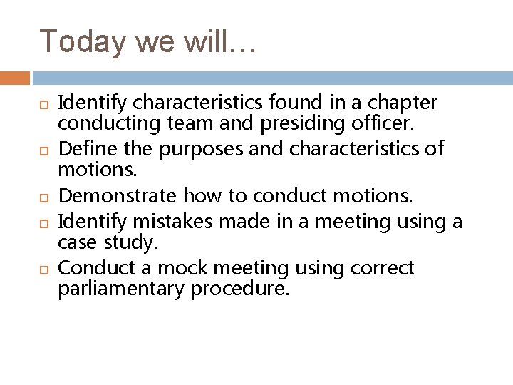 Today we will… Identify characteristics found in a chapter conducting team and presiding officer.