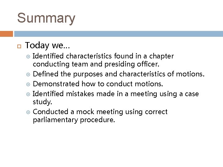 Summary Today we… Identified characteristics found in a chapter conducting team and presiding officer.