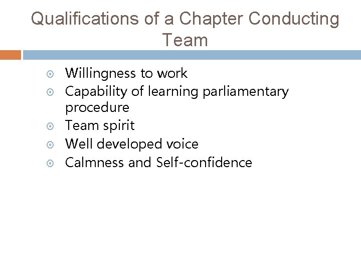 Qualifications of a Chapter Conducting Team Willingness to work Capability of learning parliamentary procedure