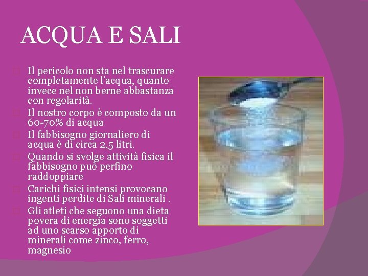 ACQUA E SALI � � � Il pericolo non sta nel trascurare completamente l’acqua,