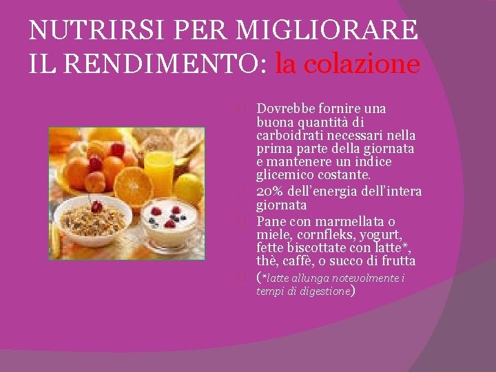 NUTRIRSI PER MIGLIORARE IL RENDIMENTO: la colazione Dovrebbe fornire una buona quantità di carboidrati