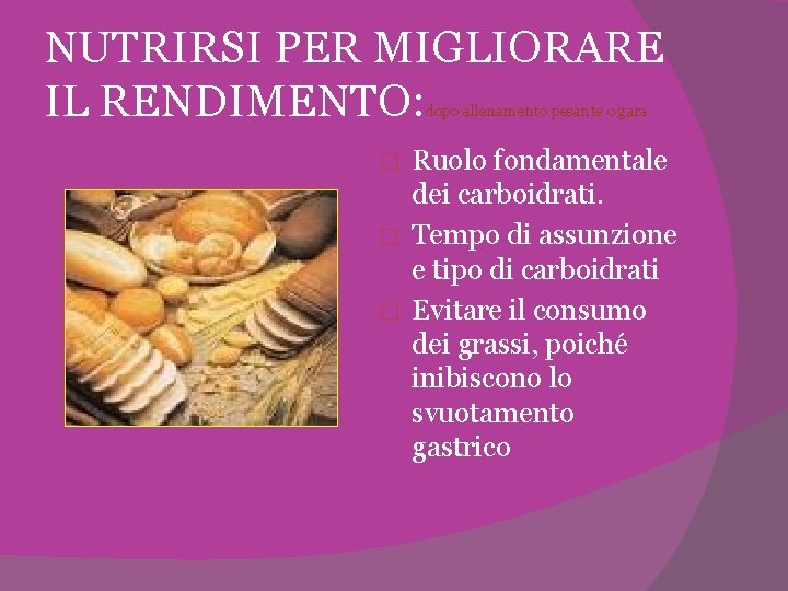 NUTRIRSI PER MIGLIORARE IL RENDIMENTO: dopo allenamento pesante o gara Ruolo fondamentale dei carboidrati.