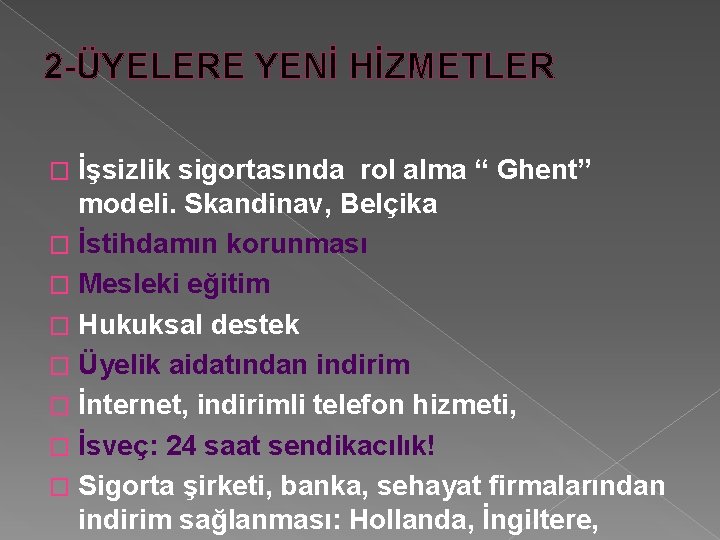 2 -ÜYELERE YENİ HİZMETLER İşsizlik sigortasında rol alma “ Ghent” modeli. Skandinav, Belçika �