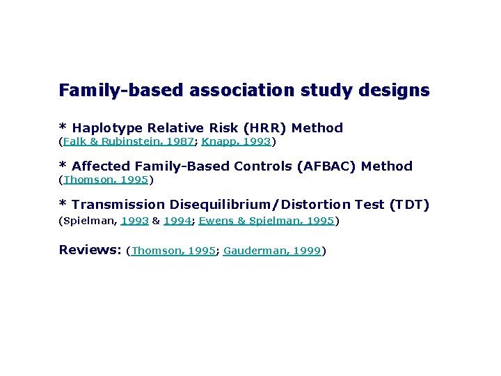 Family-based association study designs * Haplotype Relative Risk (HRR) Method (Falk & Rubinstein, 1987;