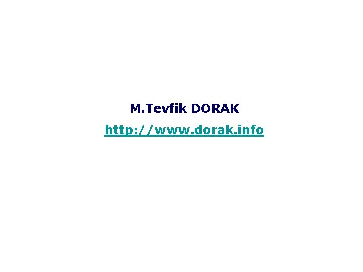 M. Tevfik DORAK http: //www. dorak. info 