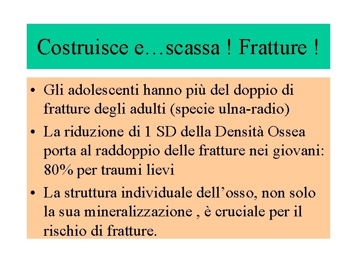 Costruisce e…scassa ! Fratture ! • Gli adolescenti hanno più del doppio di fratture