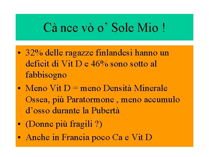 Cà nce vò o’ Sole Mio ! • 32% delle ragazze finlandesi hanno un